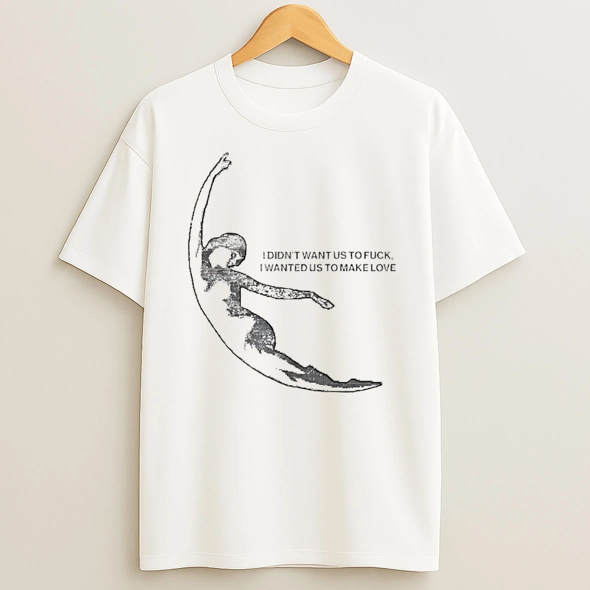 Erin Lecount La Lune Tour I Didnt Want Us To Fuck I Wanted Us To Make Love T Shirt