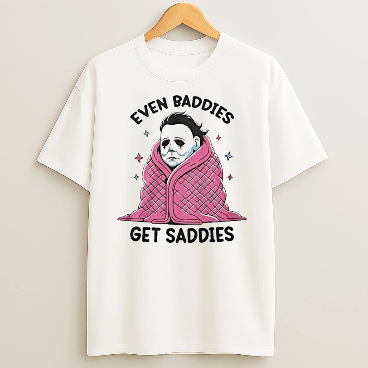 Even Baddies Get Saddies T Shirt