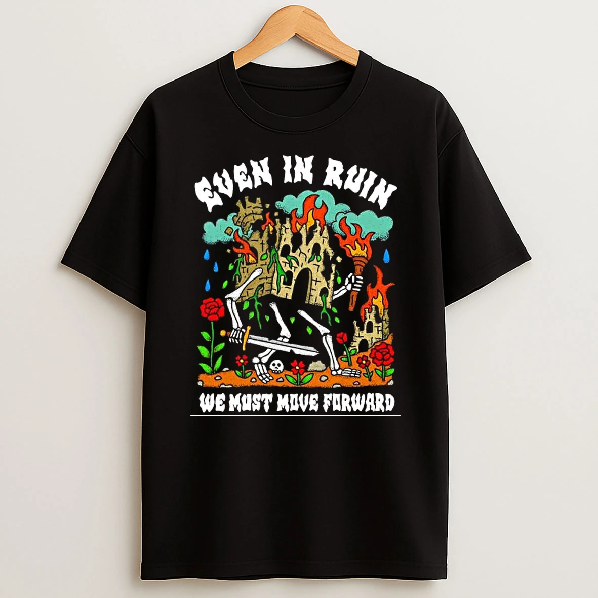 Even In Ruin T Ti We Must Move Forward T Shirt