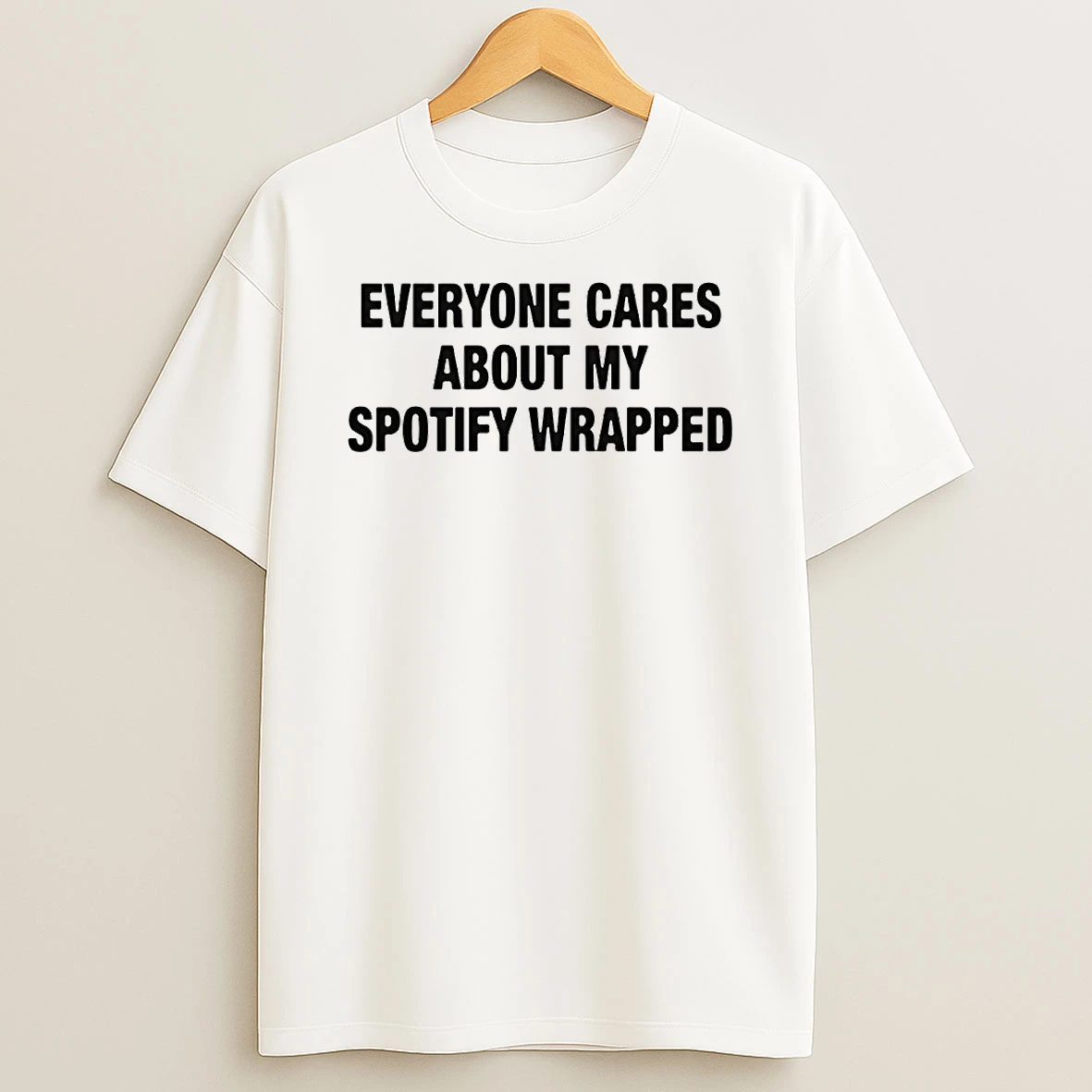 Everyone Cares About My Wrapped Circle T Shirt