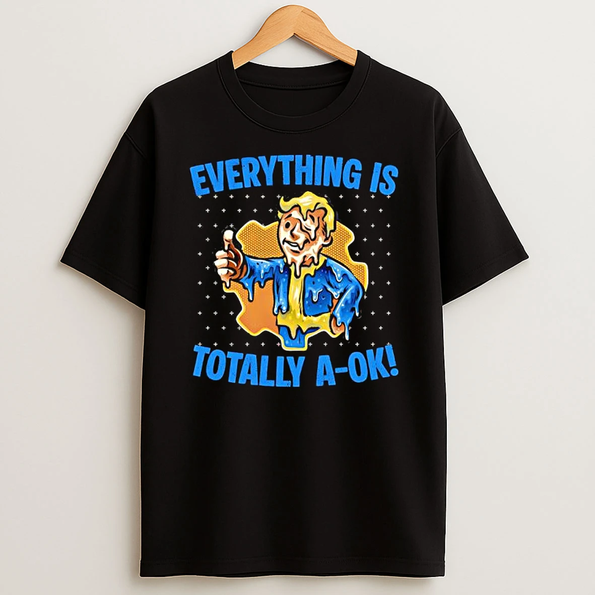 Everything Is Totally Ok T Shirt