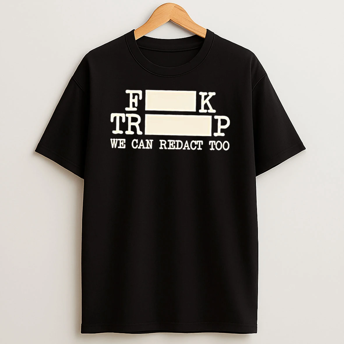 Fdt Fuck Trump We Can Redact Too T Shirt