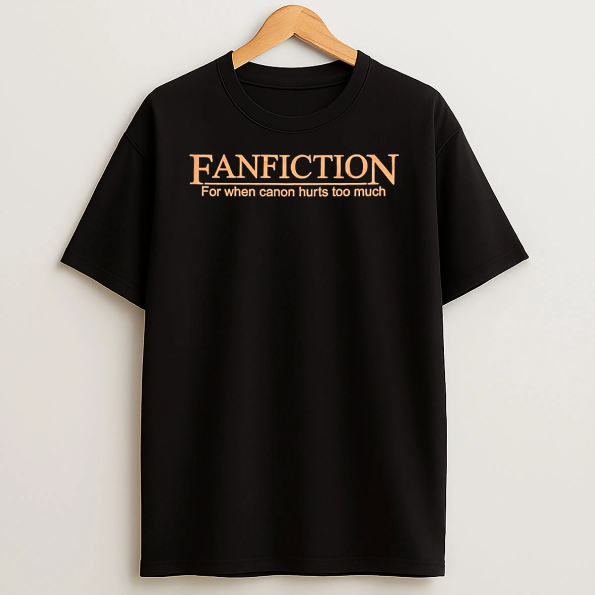 Fanfiction For When Canon Hurts Too Much T Shirt