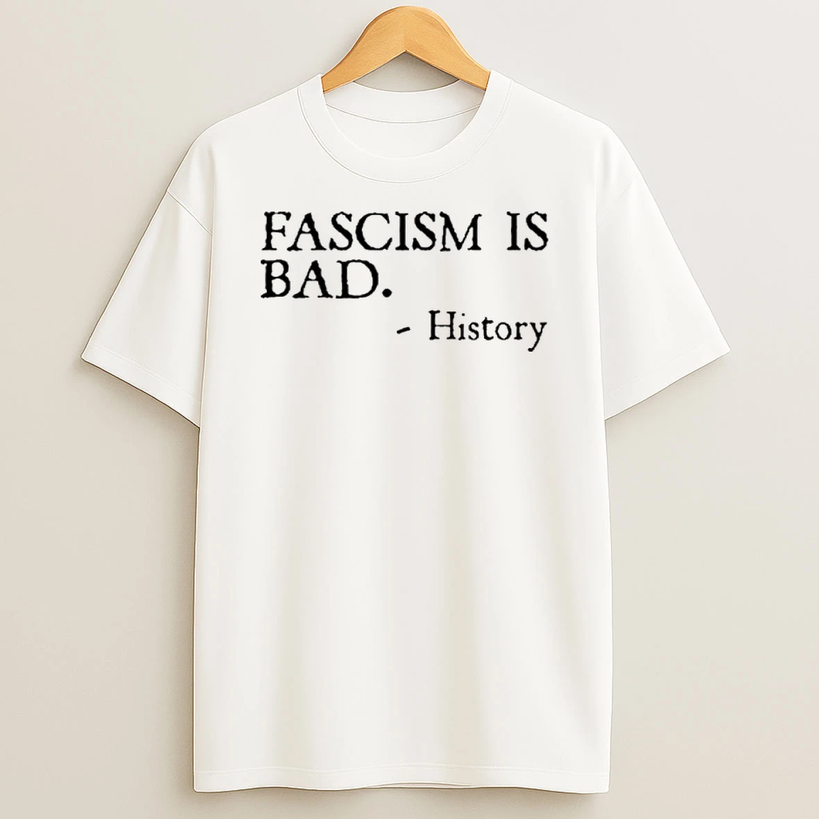 Fascism Is Bad History T Shirt