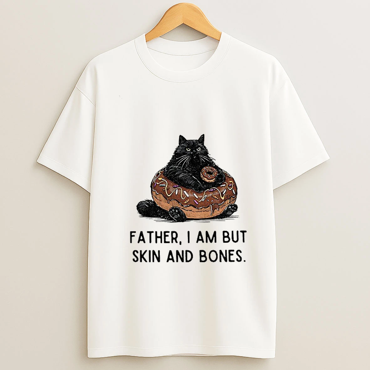 Fat Cat Is Begging For Food Father I Am But Skin And Bones T Shirt