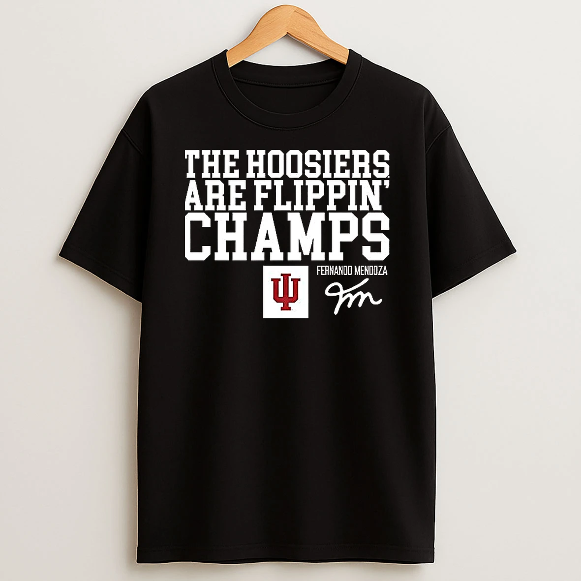 Fernando Mendoza Indiana Hoosiers Football The Hoosiers Are Flippin Champs Signature T Shirt