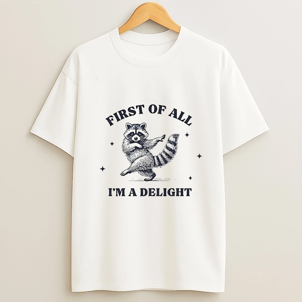First Of All Im A Delight Raccoon Sarcastic Raccoon T Shirt