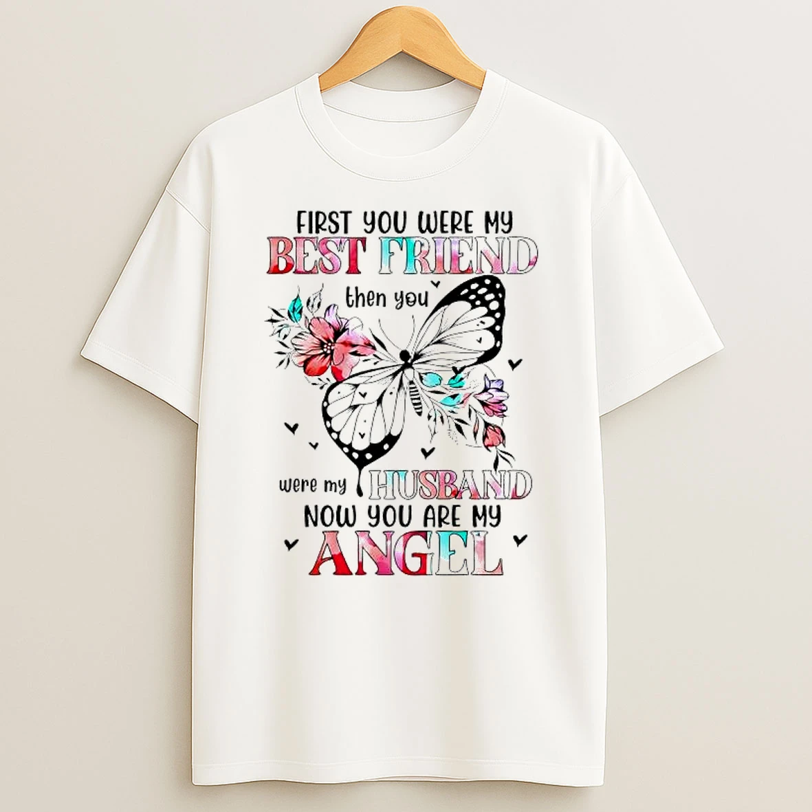 First You Were My Best Friend Then You Were My Husband Now You Are My Angel T Shirt