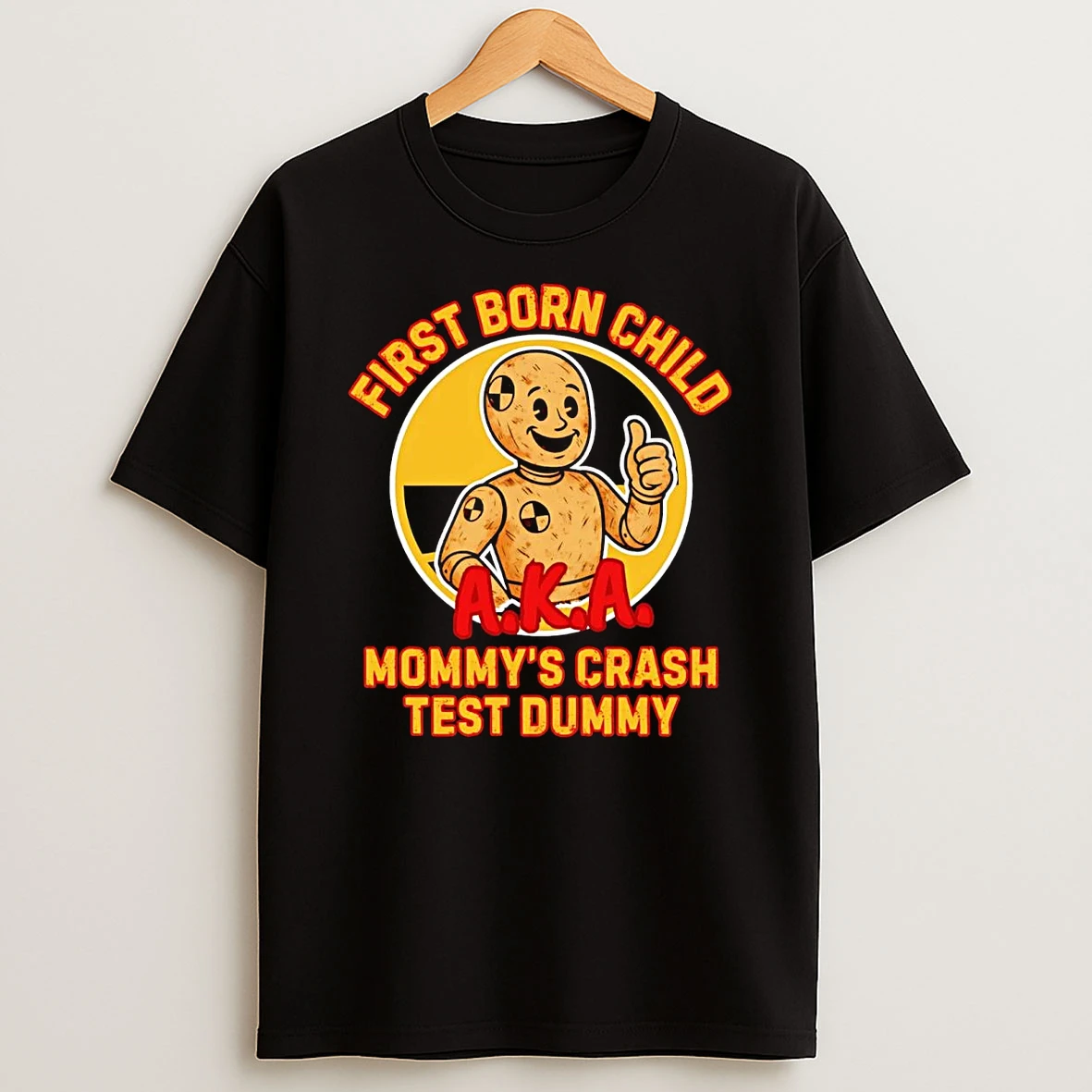First Born Child Aka Mommys Crash Test Dummy T Shirt