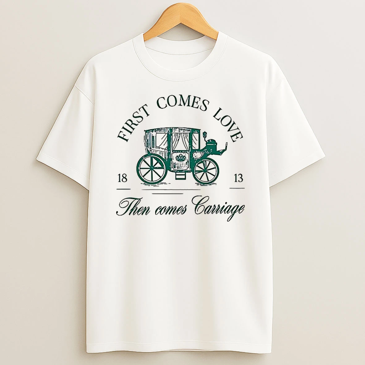 First Comes Love Then Comes Carriage 1813 T Shirt