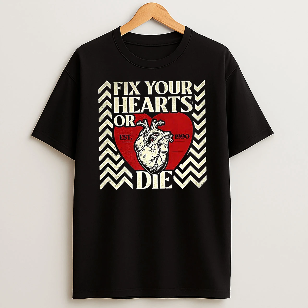 Fix Your Hearts Or Die Est 1990 T Shirt