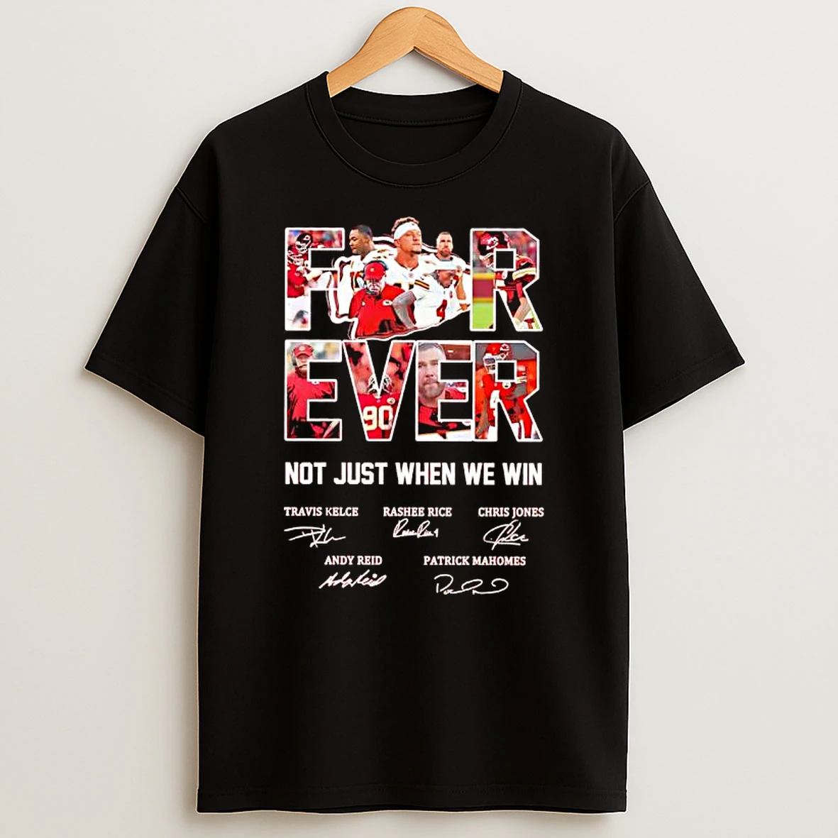 Forever Kansas City Chiefs Football Not Just We Win Signatures T Shirt