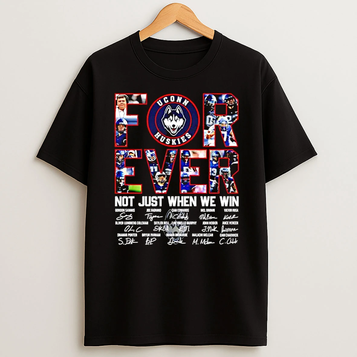Forever Uconn Huskies Not Just When We Win Players Signatures T Shirt