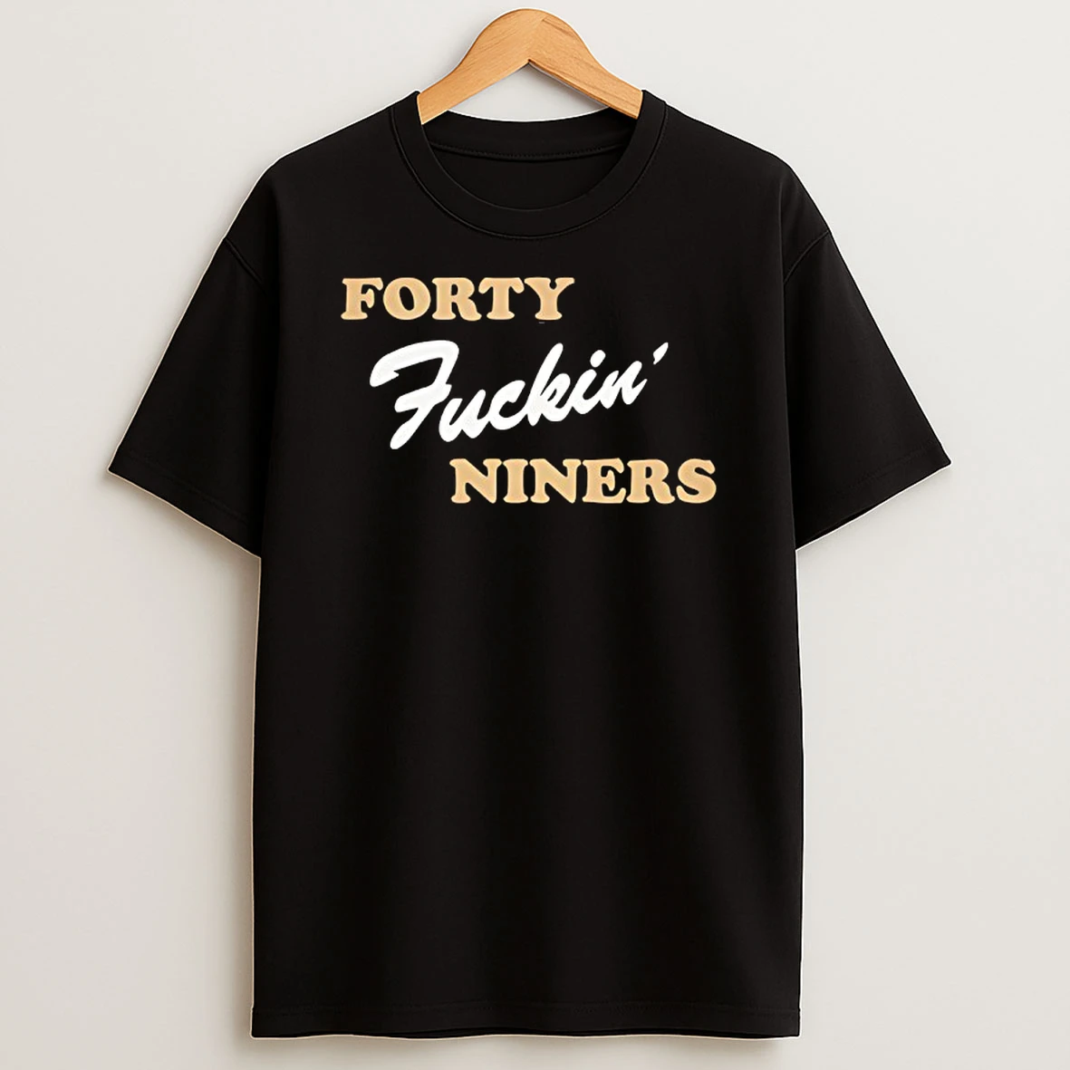 Forty Fuckin Niners Funny T Shirt