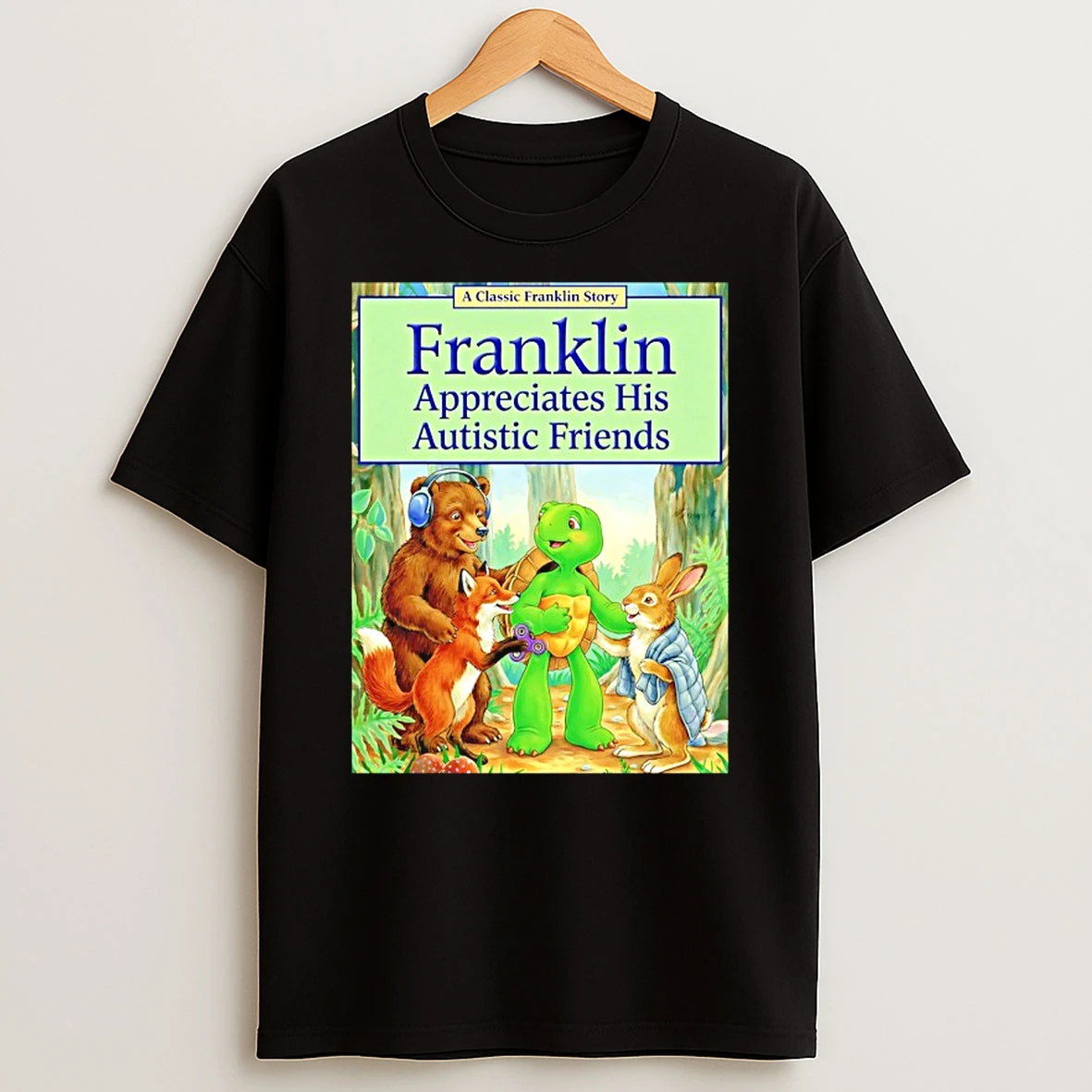 Franklin Appreciates His Autistic Friends T Shirt