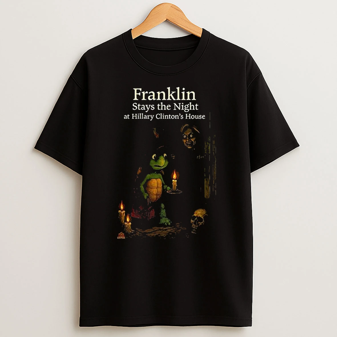 Franklin Stays The Night At Hillary Clintons House T Shirt