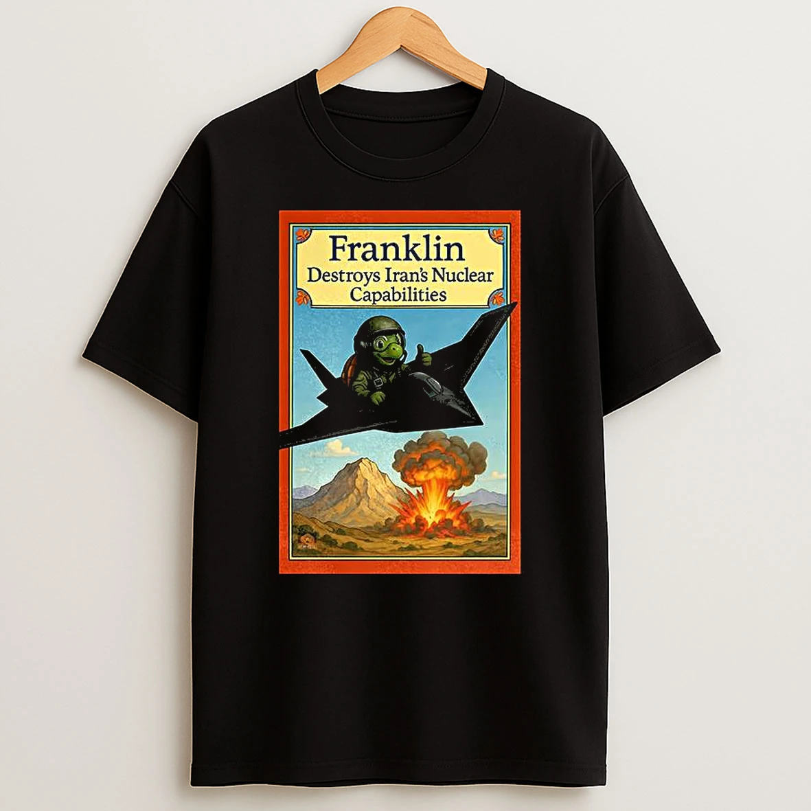 Franklin Turtle Destroys Irans Nuclear Capabilities T Shirt