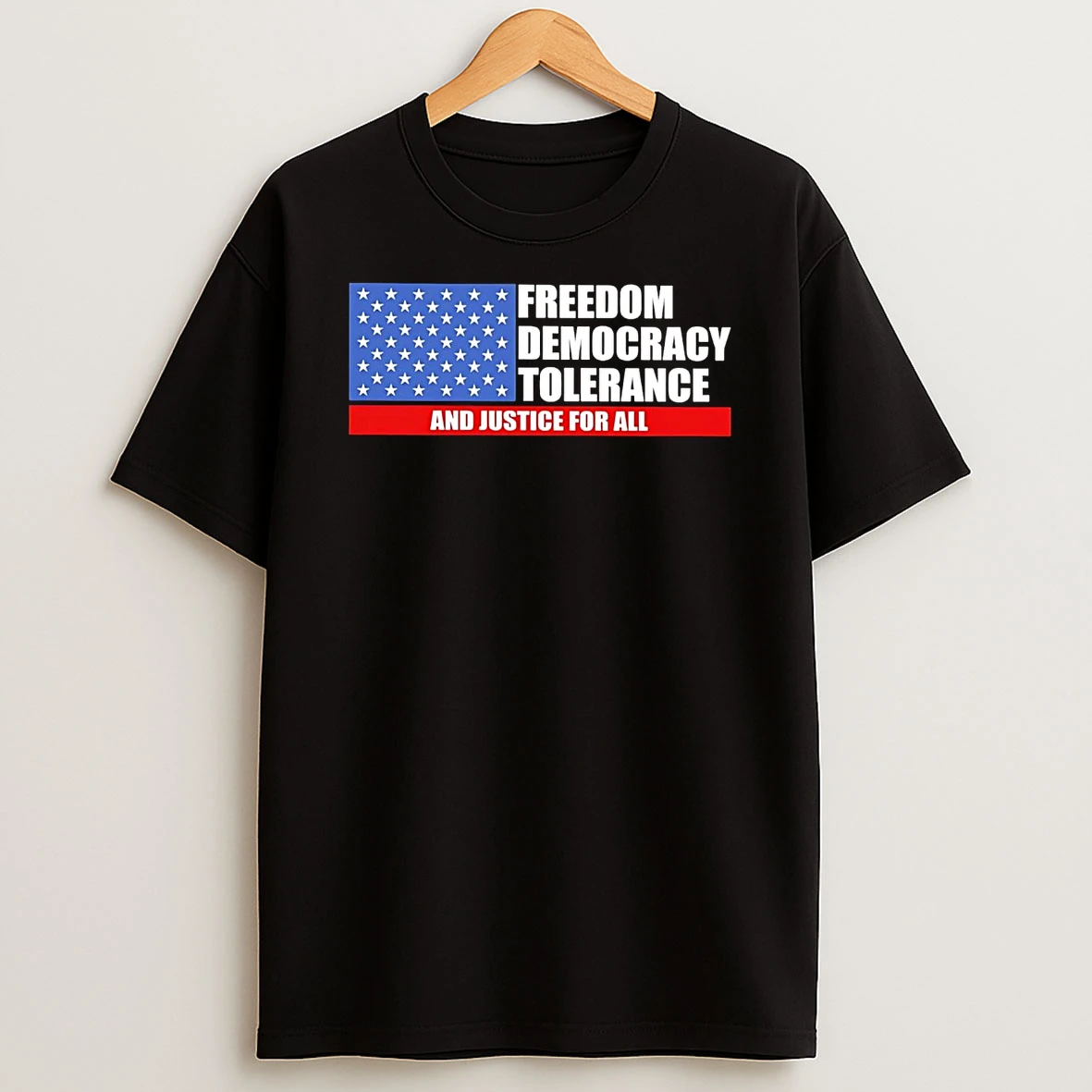 Freedom Democracy Tolerance And Justice For All T Shirt