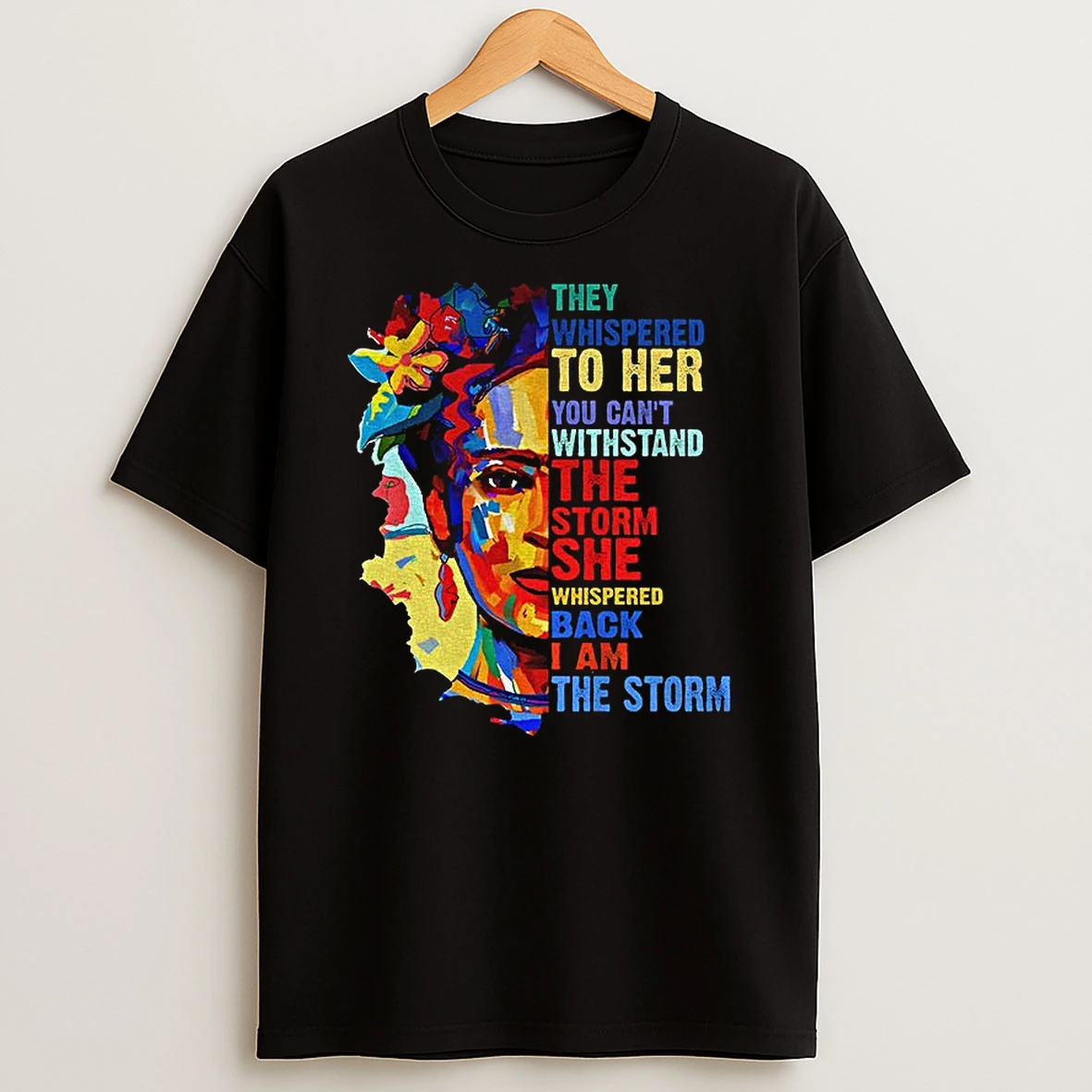 Frida Kahlo They Whispered To Her You Cant Withstand The Storm She Whispered Vintage T Shirt