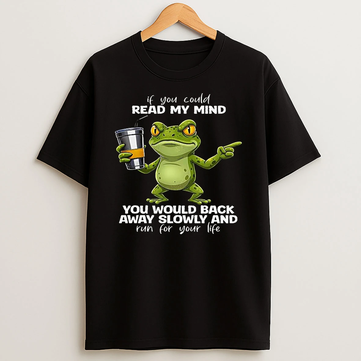 Frog If You Could Read My Mind You Would Back Away Slowly T Shirt
