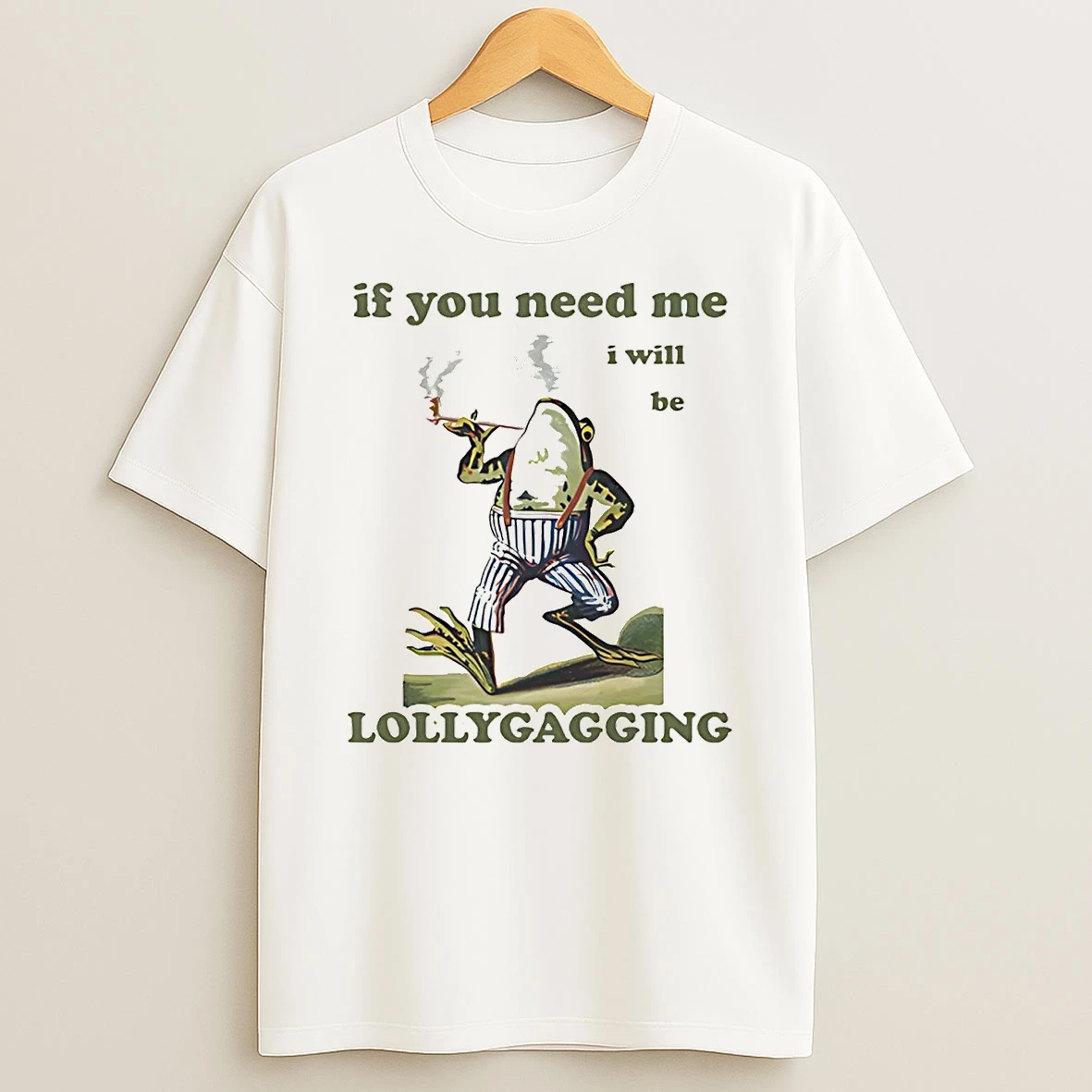 Frog Smoking If You Need Me I Will Be Lollygagging T Shirt