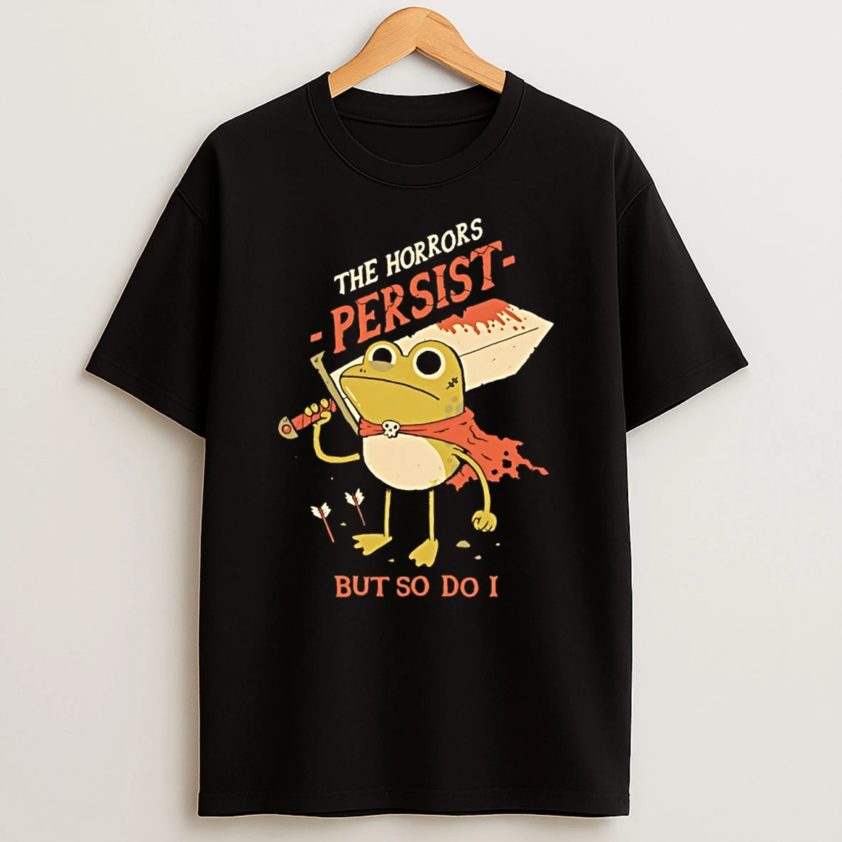 Frog The Horrors Persist But So Do I T Shirt