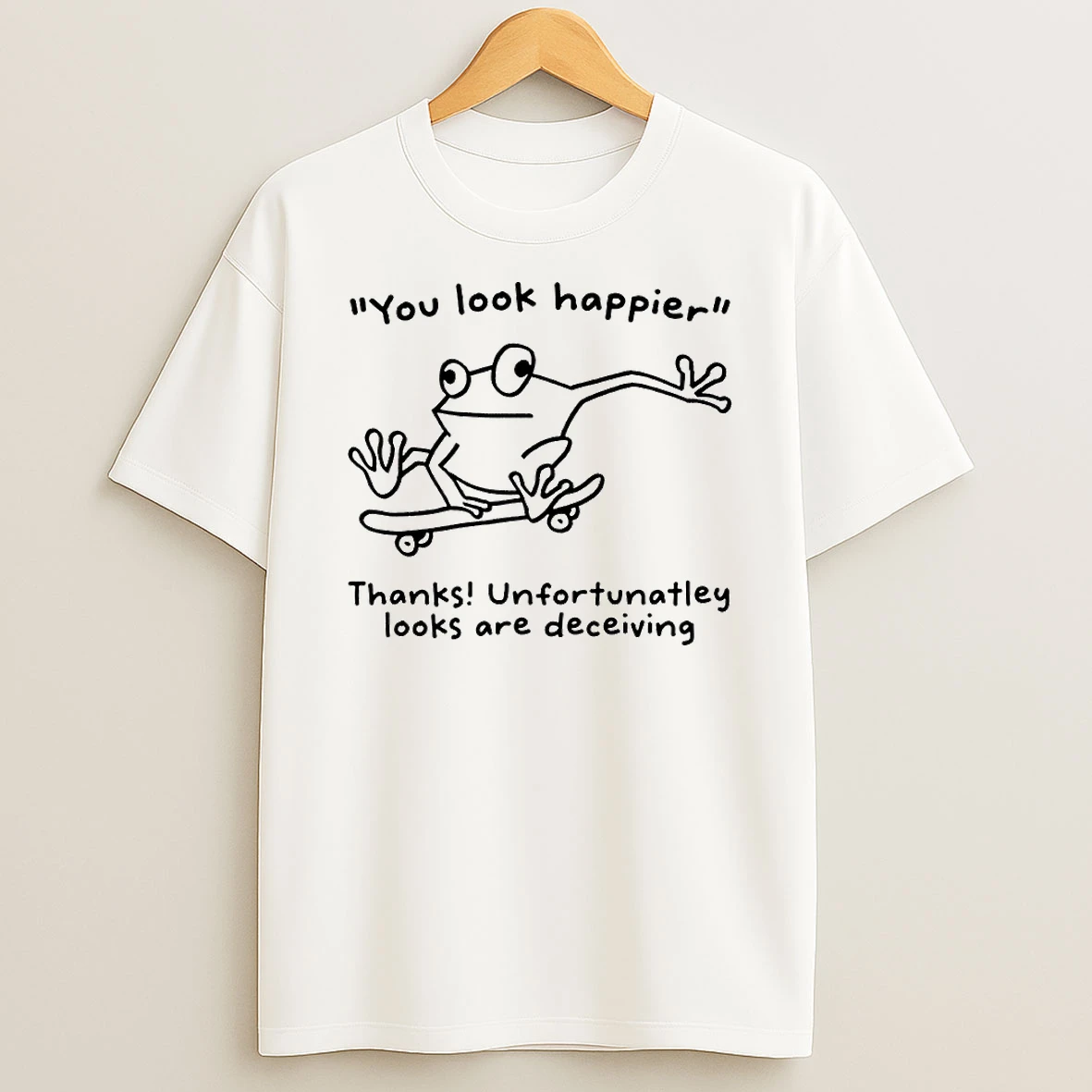 Frog You Look Happier Thanks Unfortunatley Looks Are Deceiving Circle T Shirt