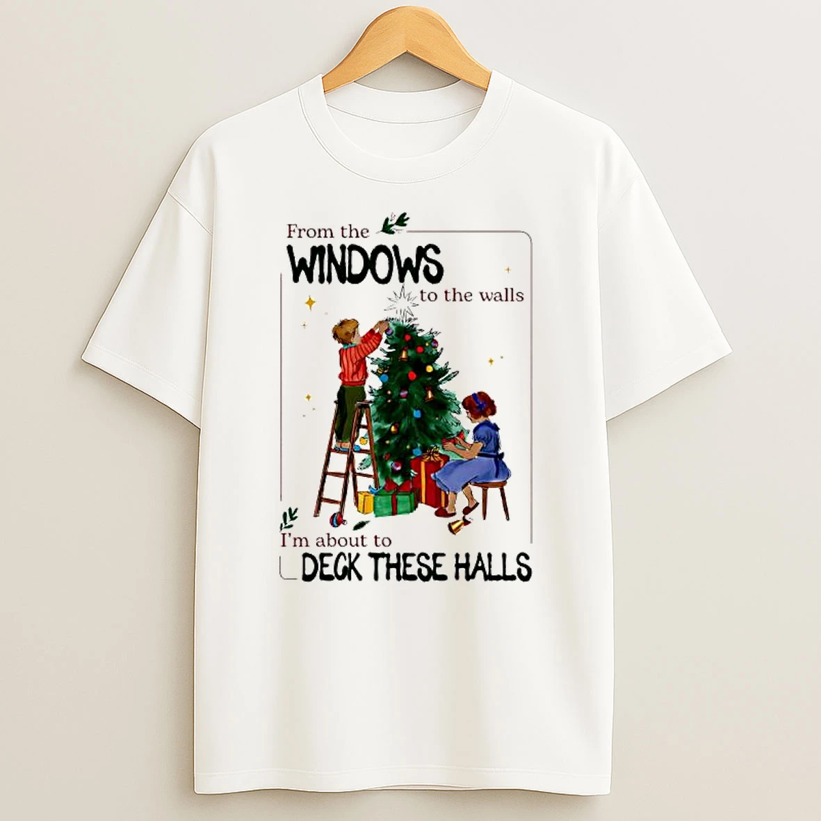 From The Windows To Walls Im About Deck These Halls Christmas Graphic Vintage T Shirt