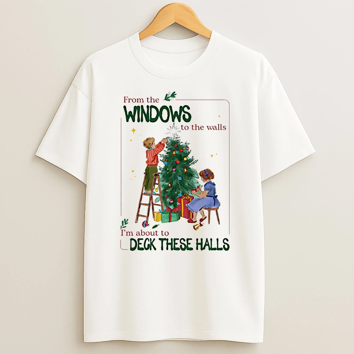 From The Windows To The Walls Im About To Deck These Halls Christmas T Shirt
