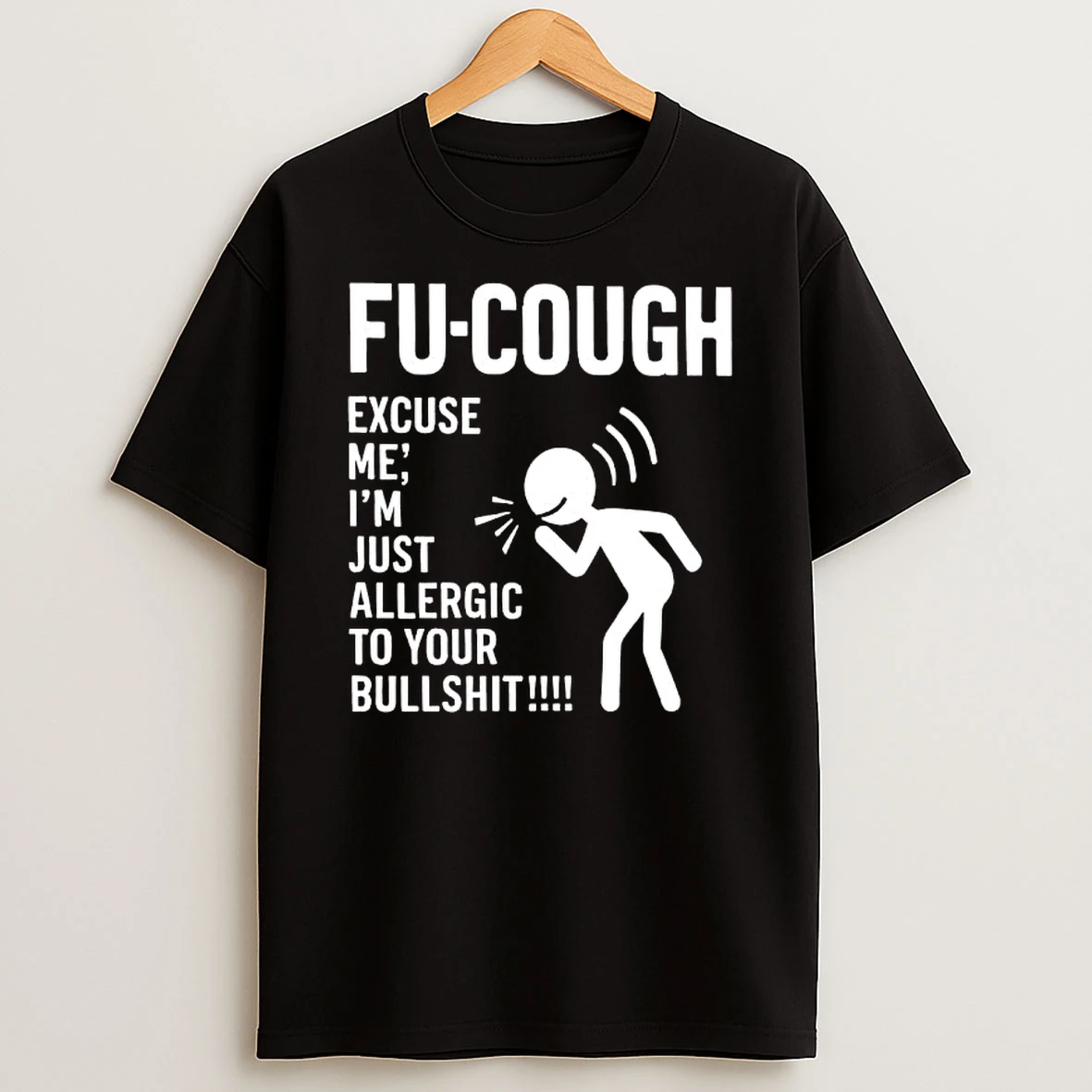 Fu Cough Excuse Im Just Allergic To Your Bullshit T Shirt