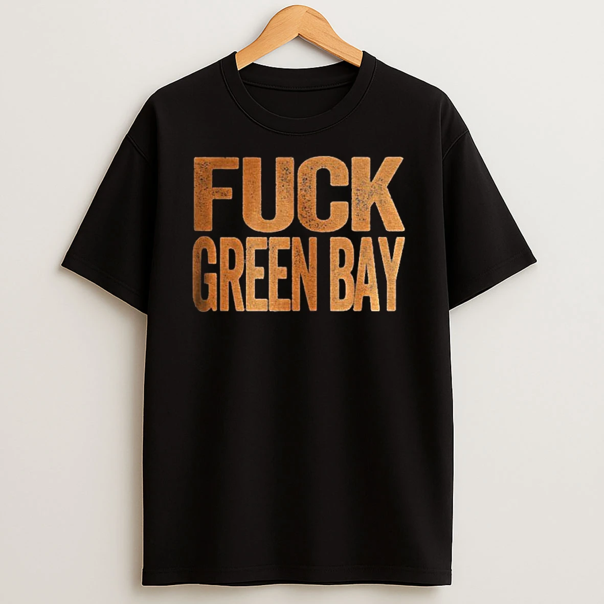 Fuck Green Bay Green Bay Haters Green Bay Packers Vs Chicago Bears T Shirt