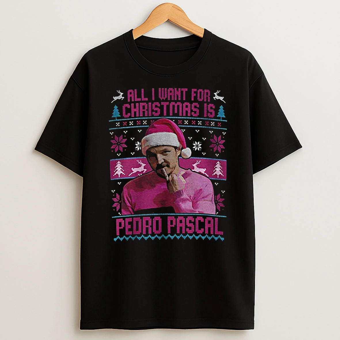 Funny All I Want For Christmas Is Pedro Pascal T Shirt