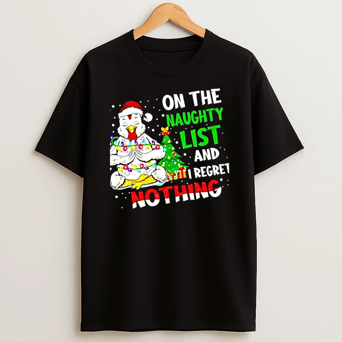 Funny Christmas Chicken On The Naughty List And Regret T Shirt