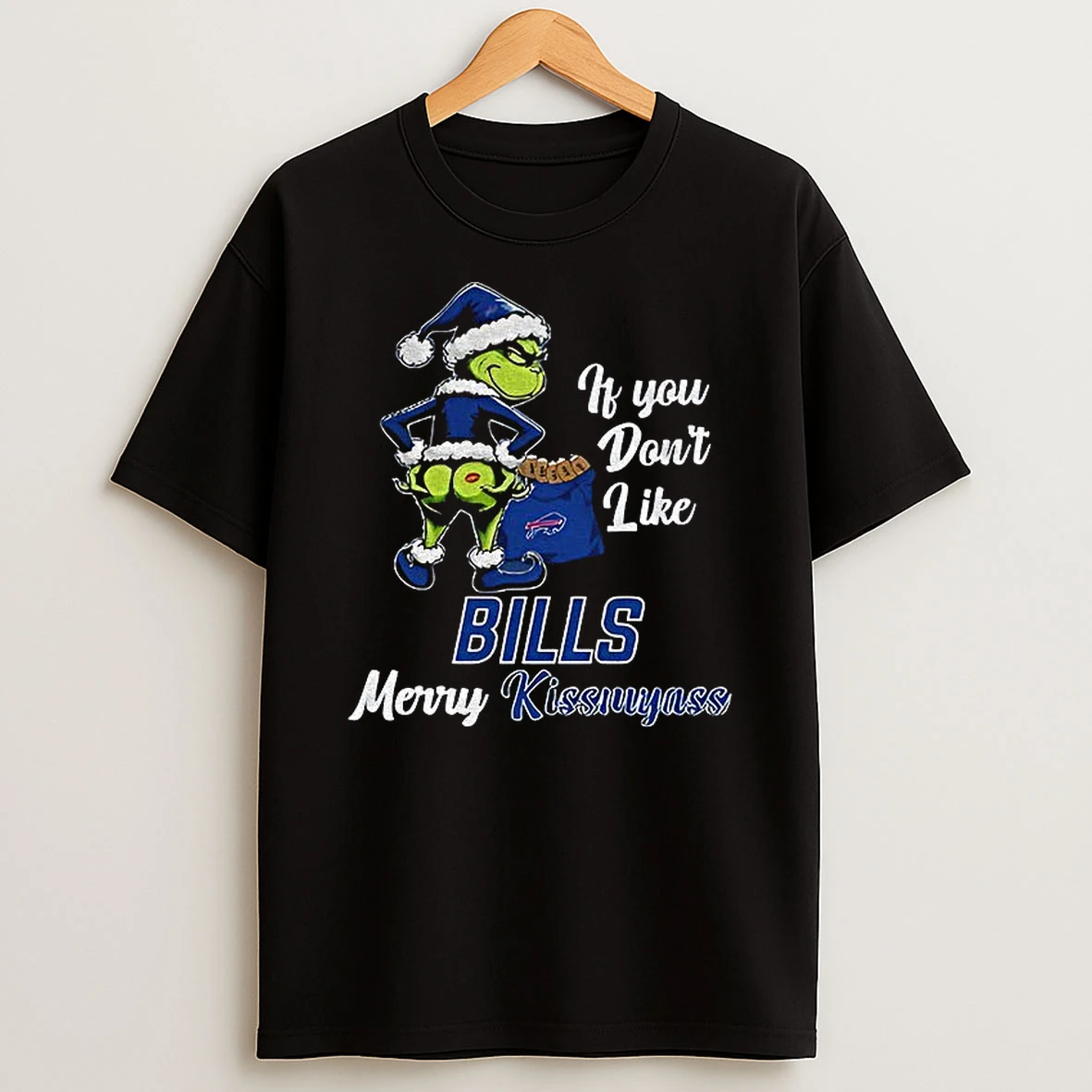 Funny Grumpy Grinch If You Dont Like Buffalo Bills Merry Kissmyass T Shirt