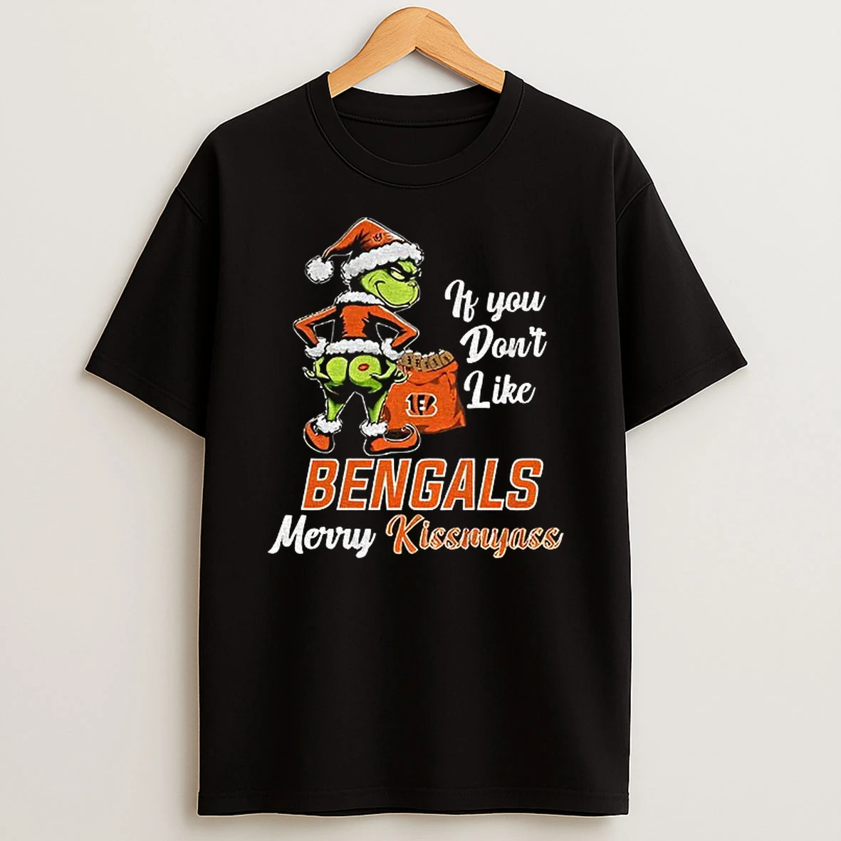 Funny Grumpy Grinch If You Dont Like Cincinnati Bengals Merry Kissmyass T Shirt