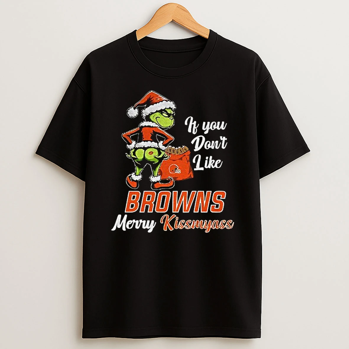 Funny Grumpy Grinch If You Dont Like Cleveland Browns Merry Kissmyass T Shirt