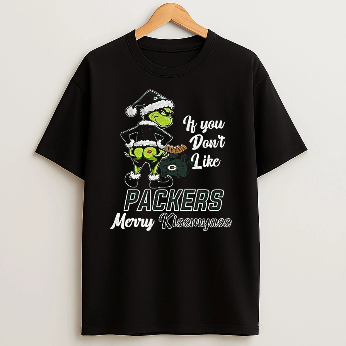 Funny Grumpy Grinch If You Dont Like Green Bay Packers Merry Kissmyass T Shirt