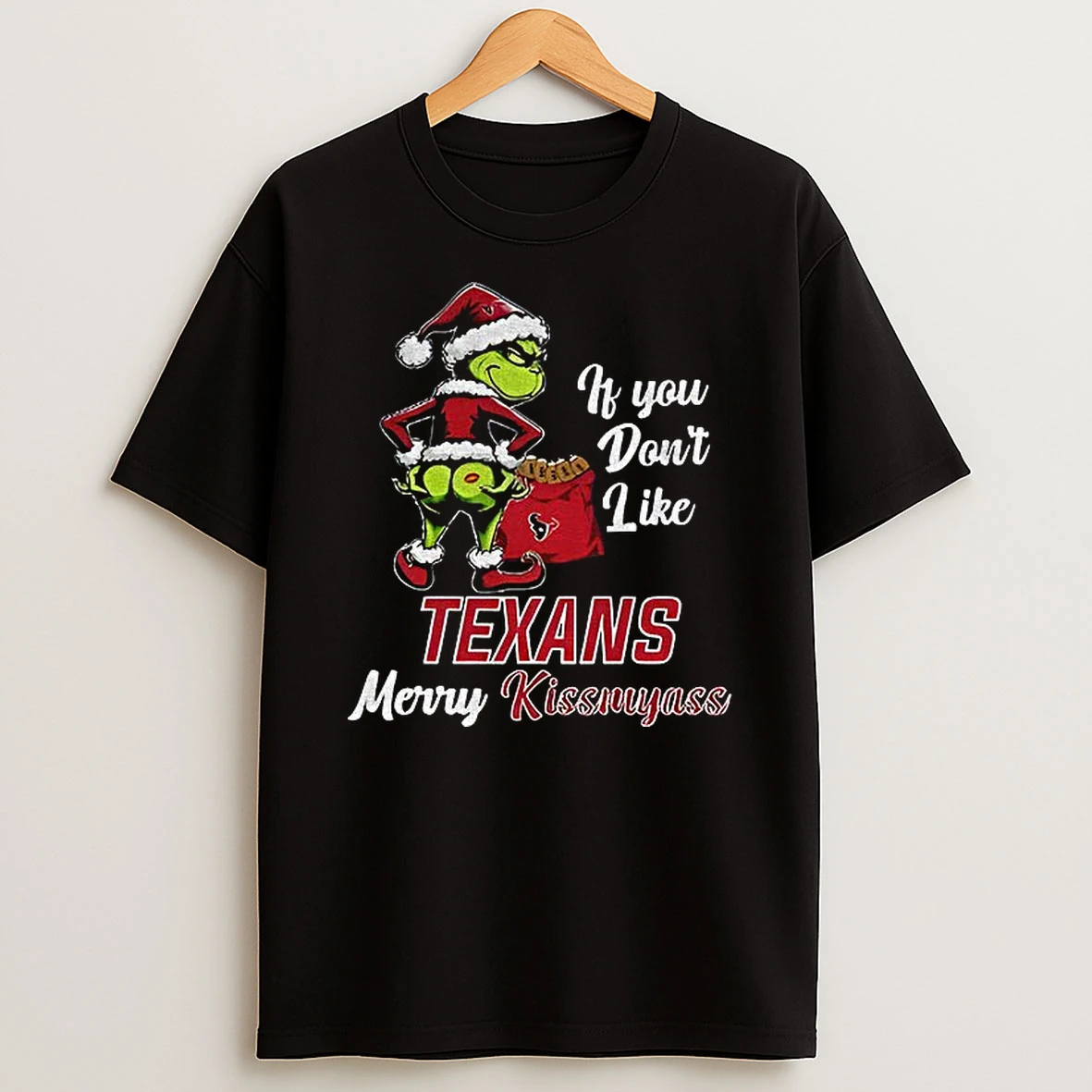 Funny Grumpy Grinch If You Dont Like Houston Texans Merry Kissmyass T Shirt