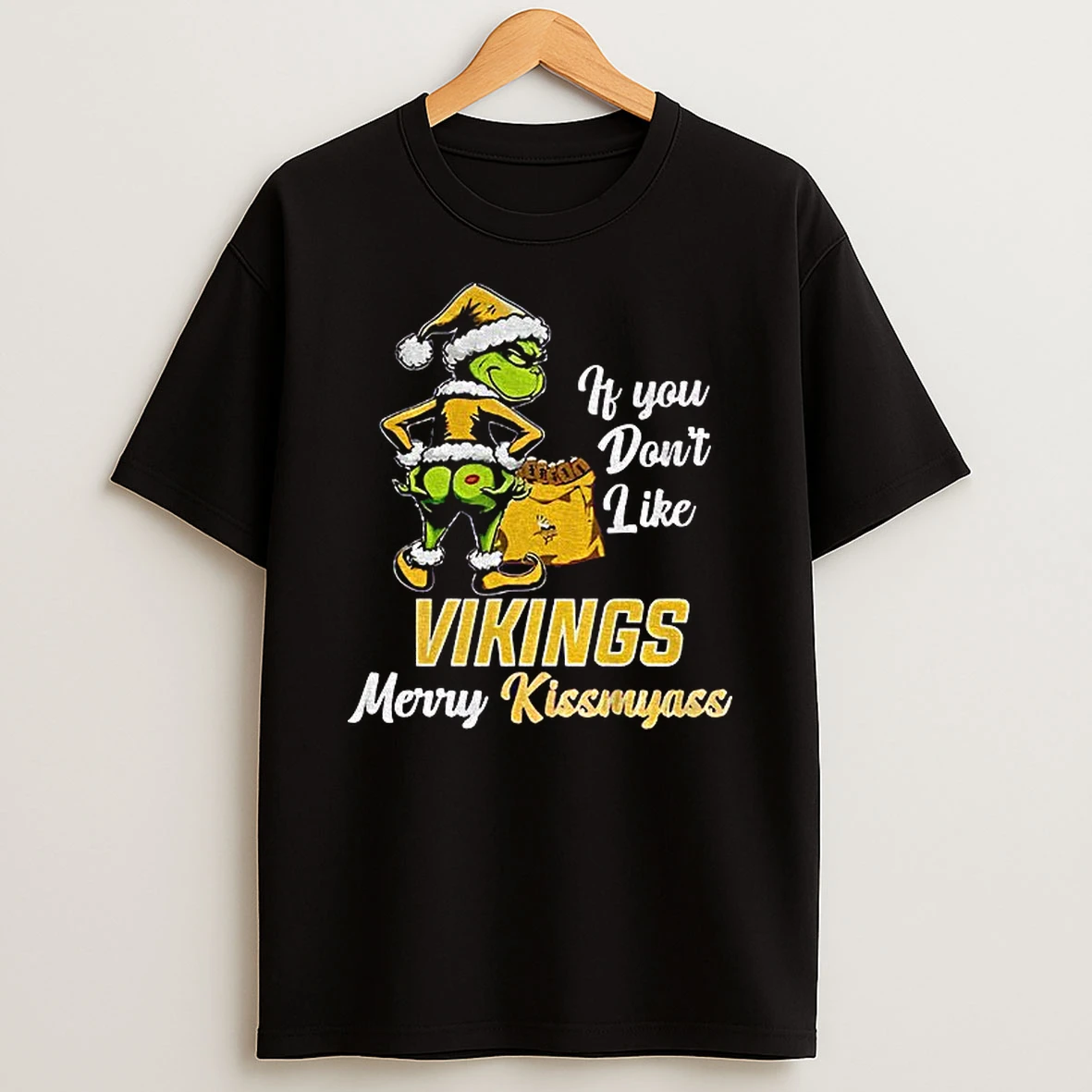 Funny Grumpy Grinch If You Dont Like Minnesota Vikings Merry Kissmyass T Shirt