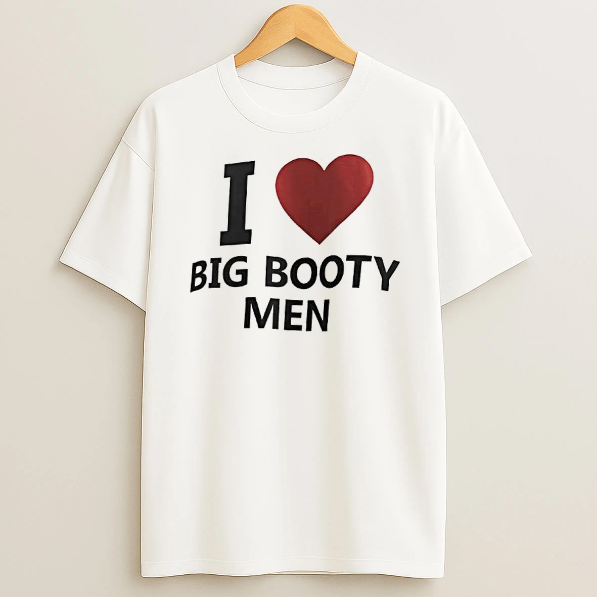 Funny I Love Big Booty Men T Shirt