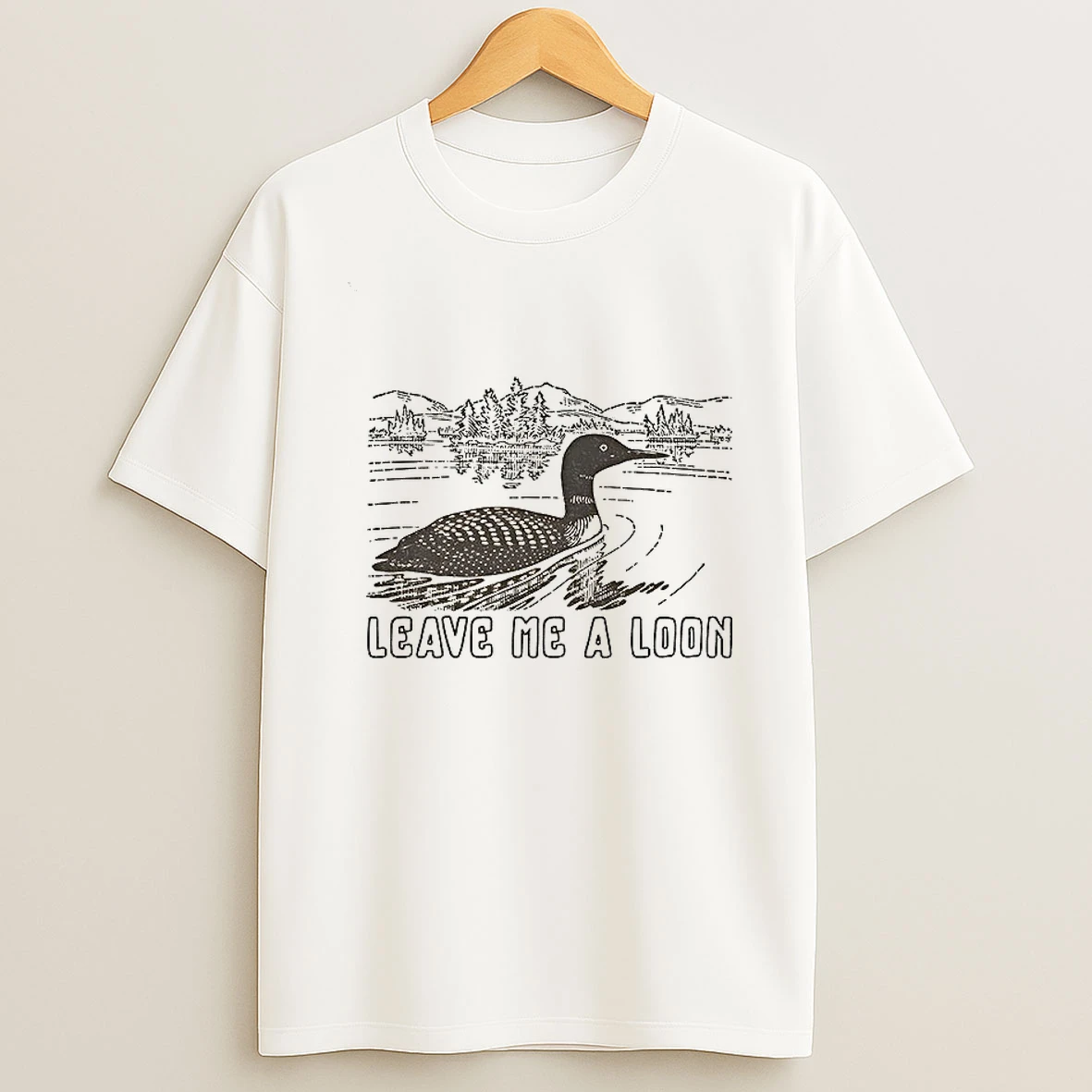 Funny Leave Me A Loon T Shirt