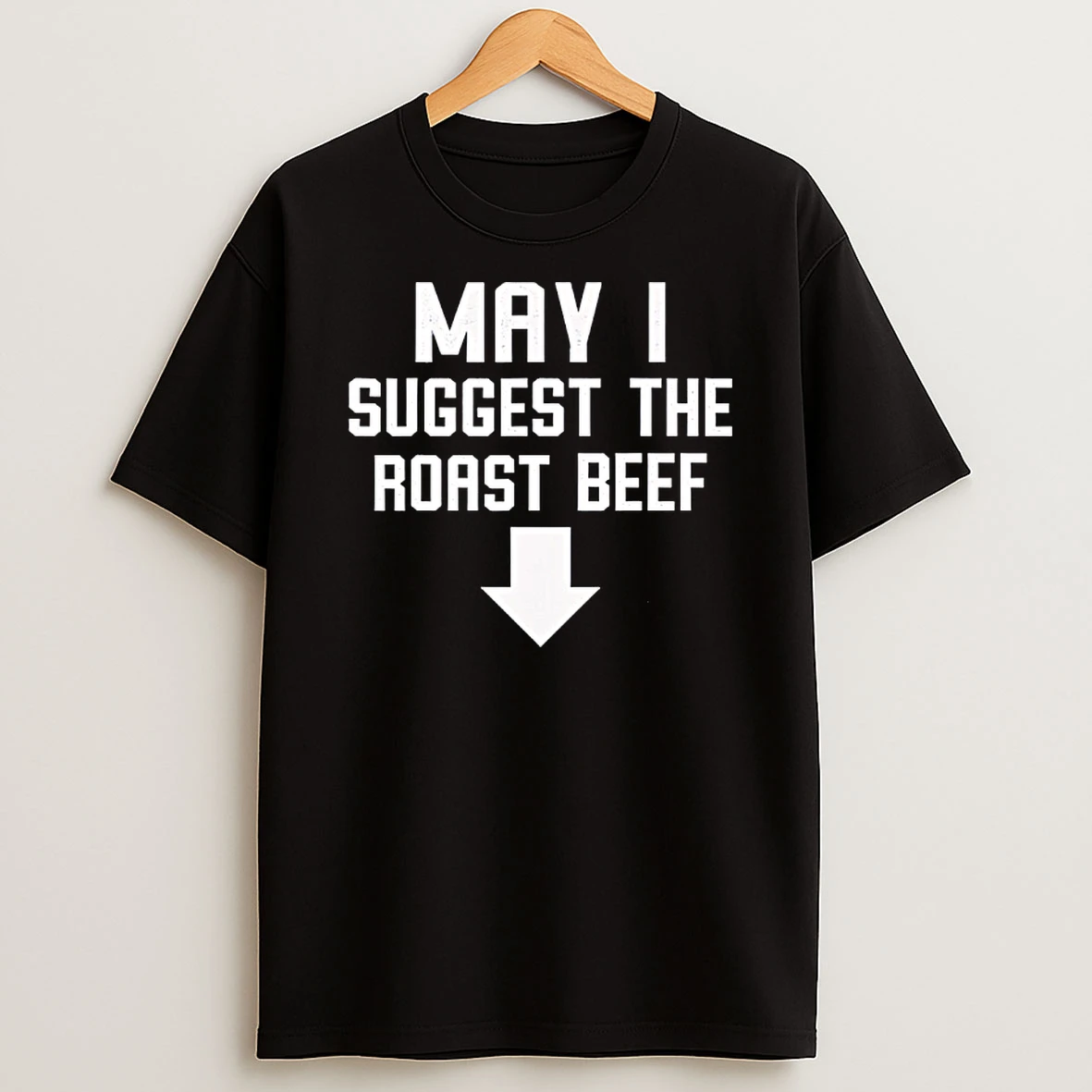 Funny May I Suggest The Roast Beef T Shirt