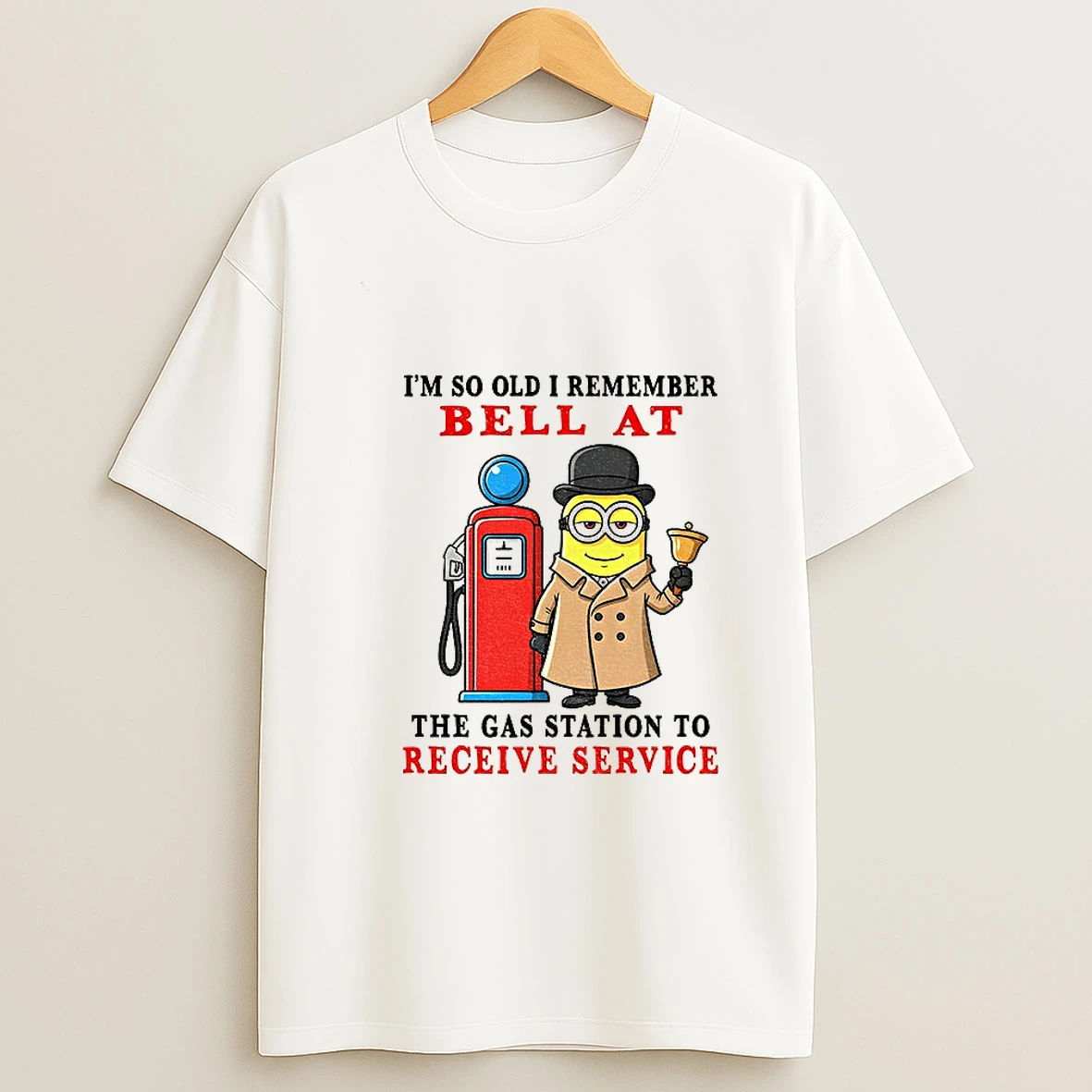 Funny Minion Im So Old I Remember Bell At The Gas Station To Receive Service T Shirt