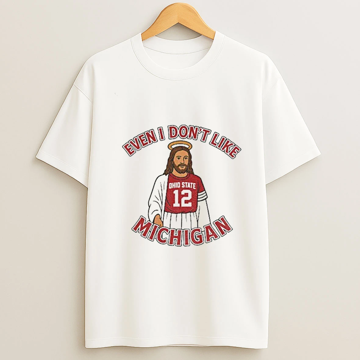Funny Ohio State Football Jesus Even I Dont Like Michigan T Shirt