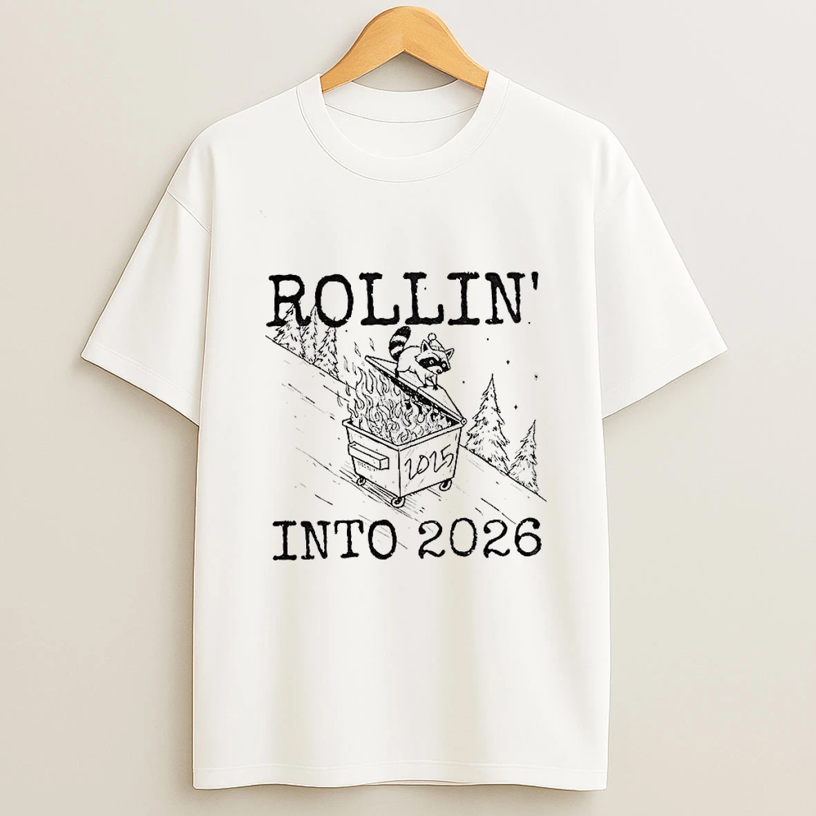 Funny Raccoon Feral Girl Rollin Into 2026 Snarky New Year T Shirt