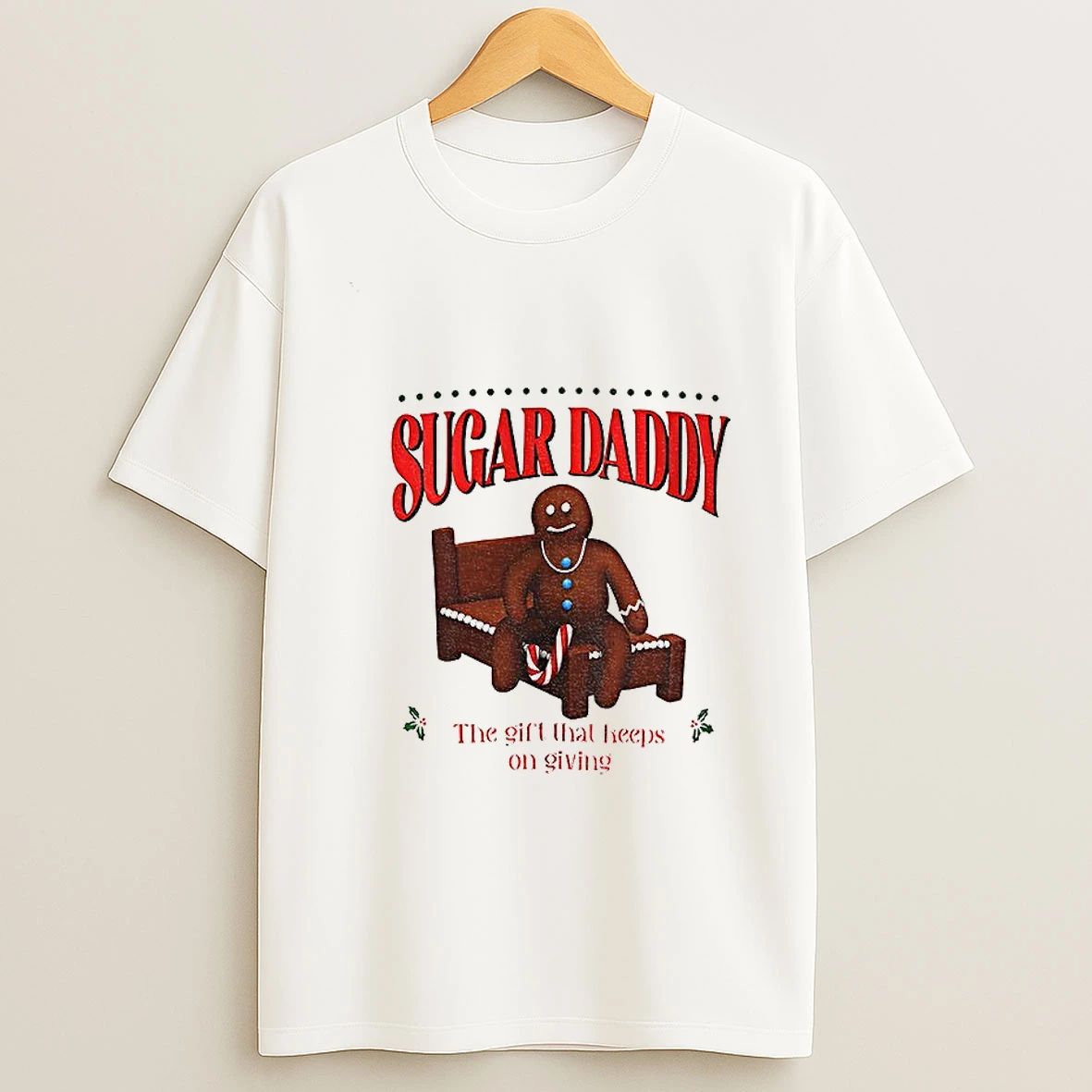 Funny Sugar Daddy Gingerbread Christmas The Gift That Keeps On Giving T Shirt