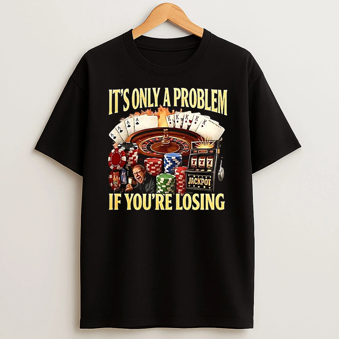 Gambling Its Only A Problem If You Losing Casino Caricature T Shirt