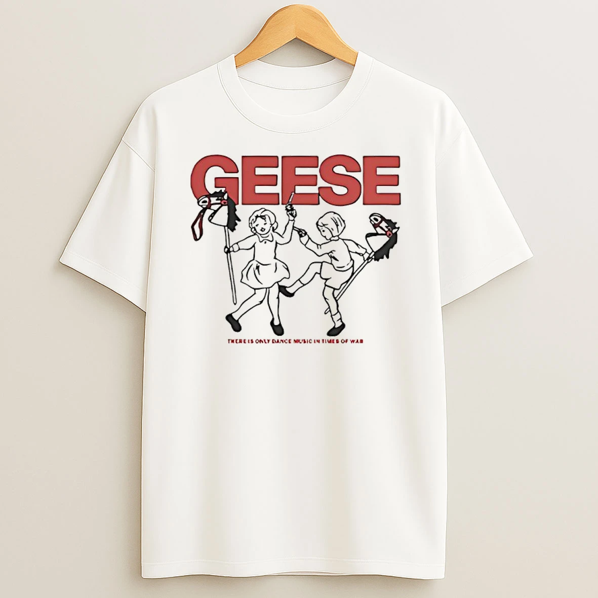 Geese There Is Only Dance Music In Time Of War T Shirt