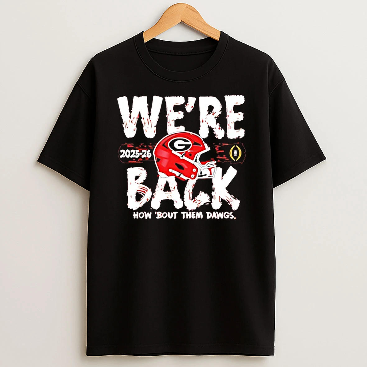 Georgia Bulldogs 2025 Cfp Bound Were Back How Bout Them Dawgs T Shirt