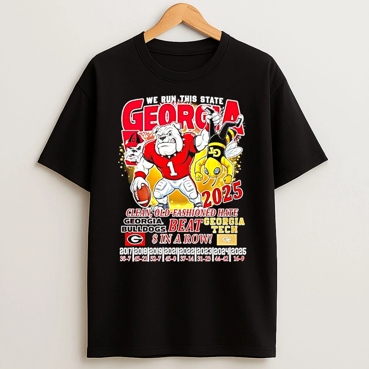 Georgia Bulldogs Beat Gt We Run This State Georgia Clean Old Fashioned Hate 8 In A Row T Shirt